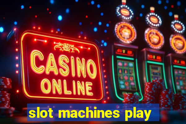 slot machines play