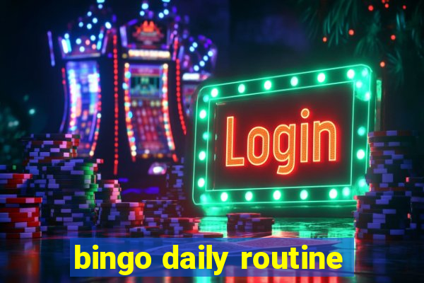 bingo daily routine