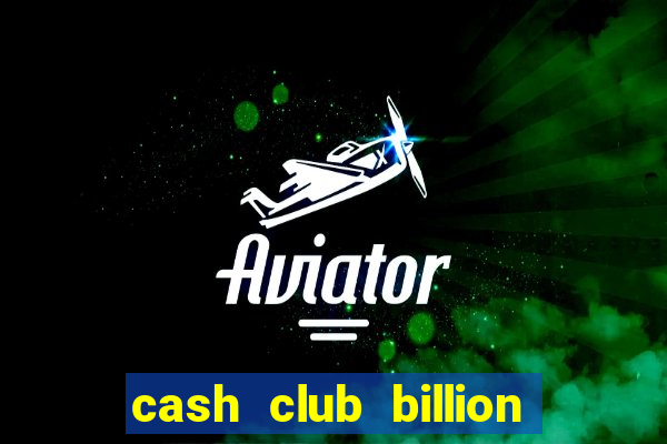 cash club billion casino slots