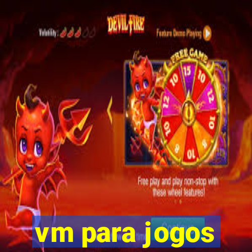 vm para jogos