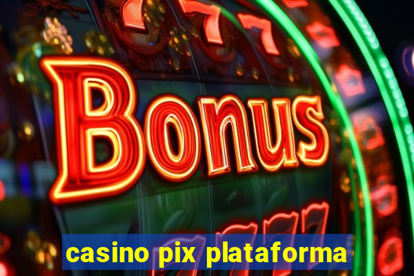 casino pix plataforma