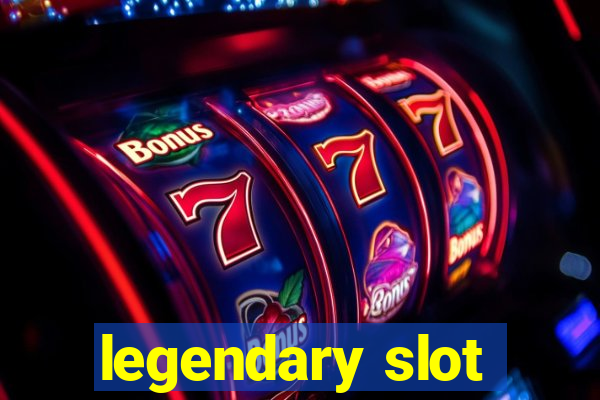 legendary slot