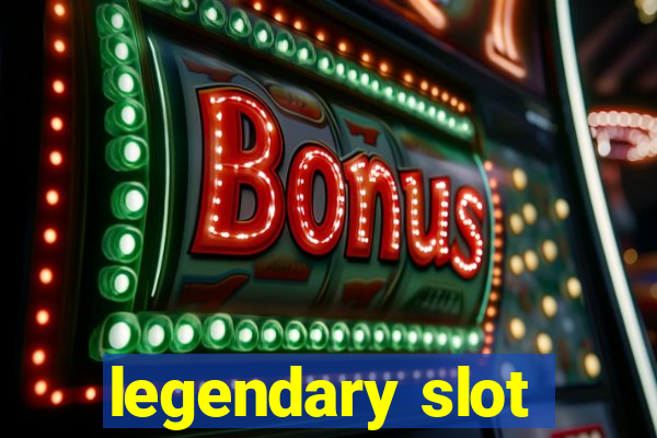 legendary slot