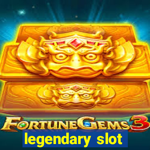 legendary slot