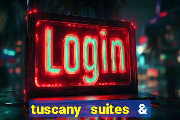 tuscany suites & casino in las vegas