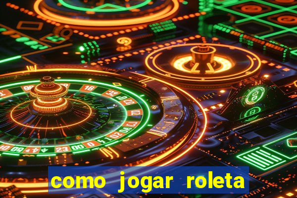 como jogar roleta brasileira betano