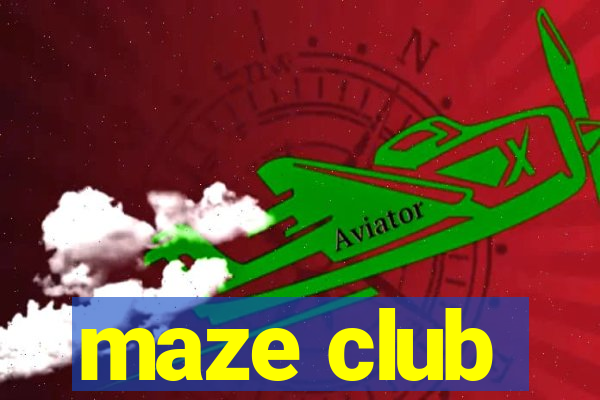 maze club