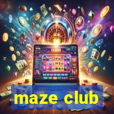 maze club