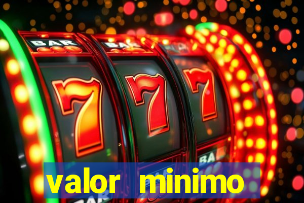 valor minimo estrela bet