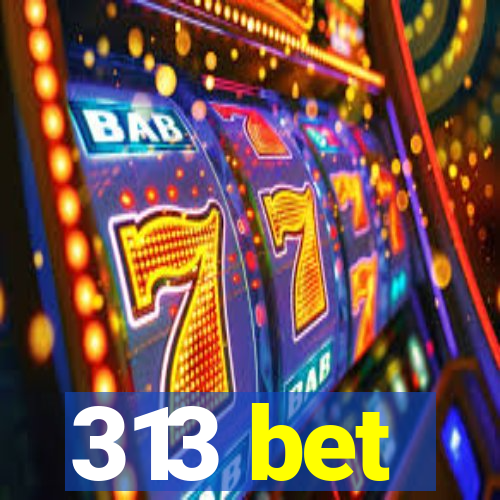 313 bet