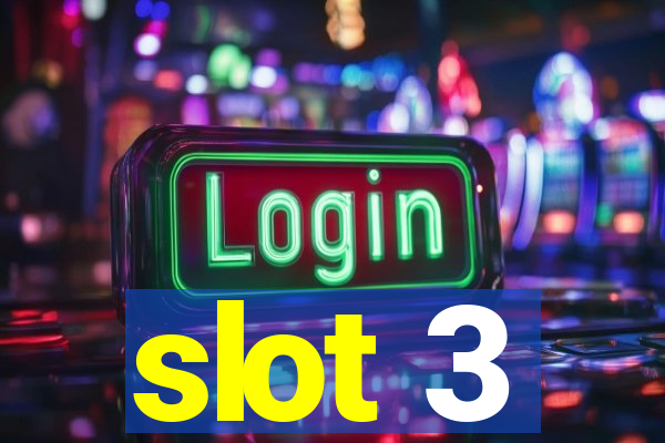 slot 3