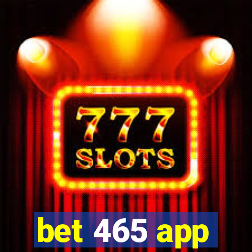 bet 465 app