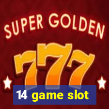 14 game slot