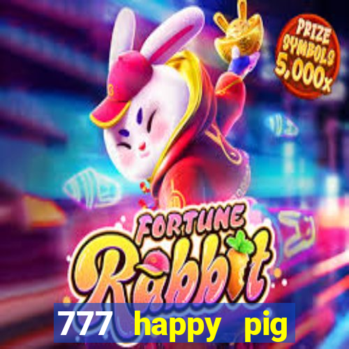 777 happy pig slots casino