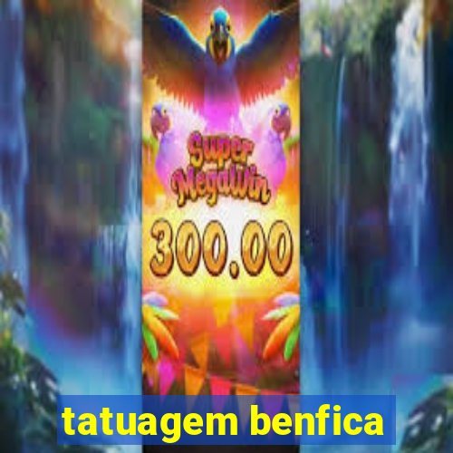 tatuagem benfica