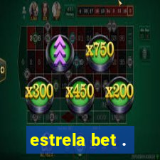 estrela bet .