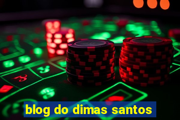 blog do dimas santos