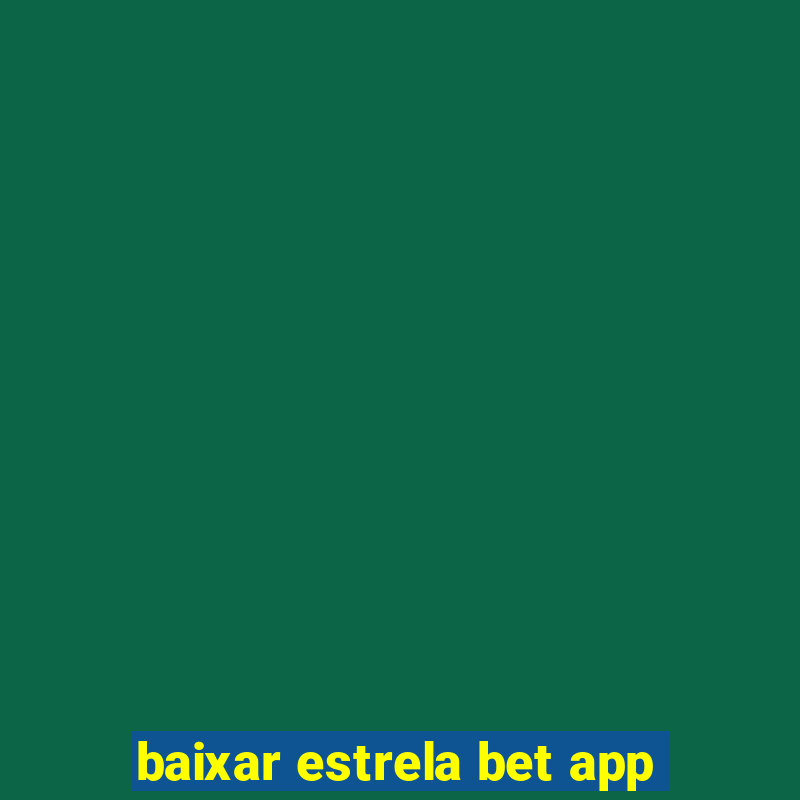 baixar estrela bet app