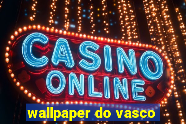 wallpaper do vasco