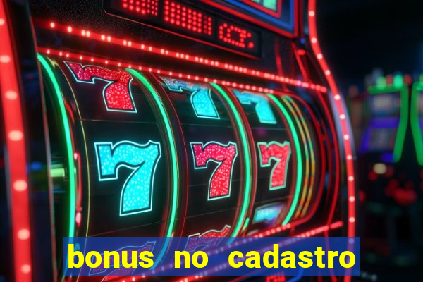 bonus no cadastro sem dep贸sito