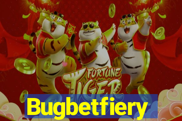 Bugbetfiery