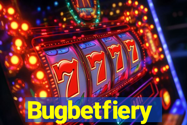 Bugbetfiery