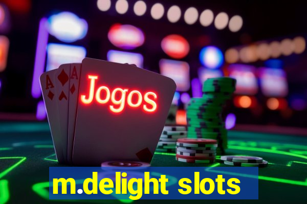 m.delight slots