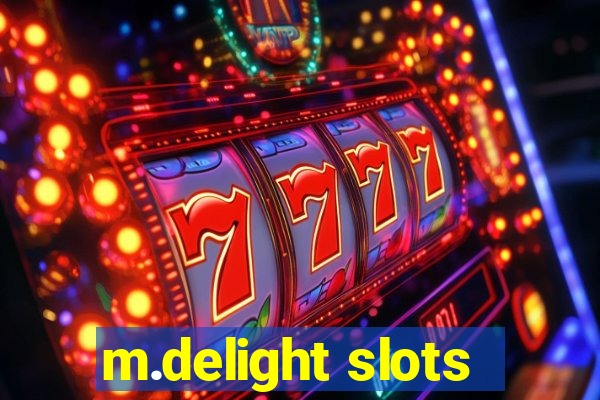 m.delight slots