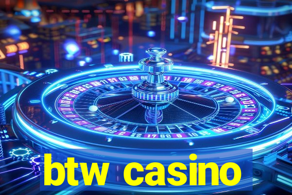 btw casino