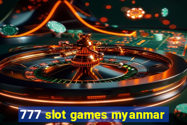 777 slot games myanmar