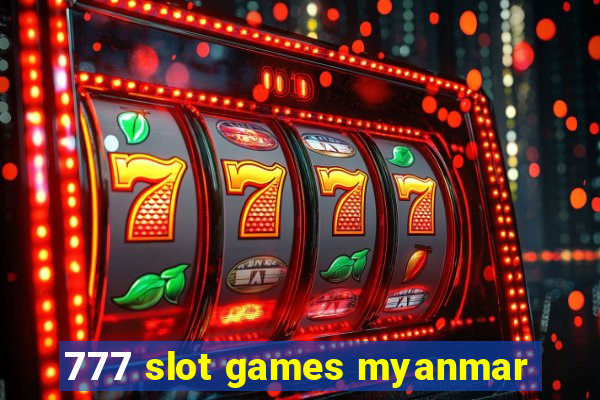 777 slot games myanmar