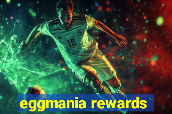 eggmania rewards