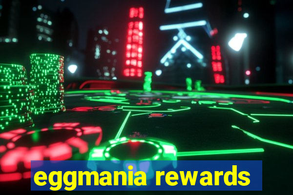 eggmania rewards