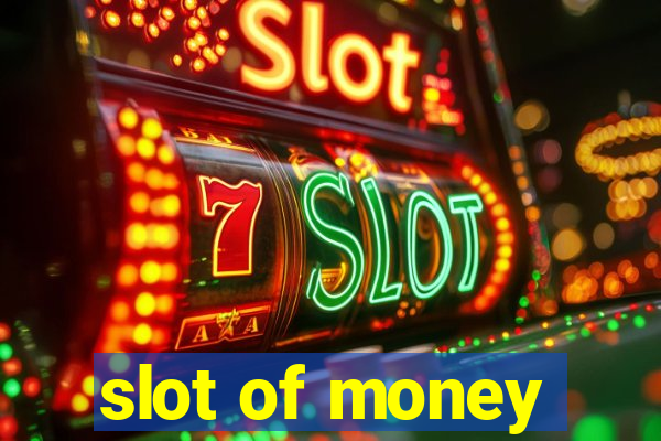 slot of money