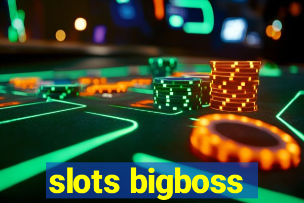 slots bigboss