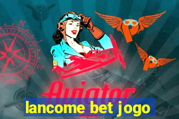 lancome bet jogo