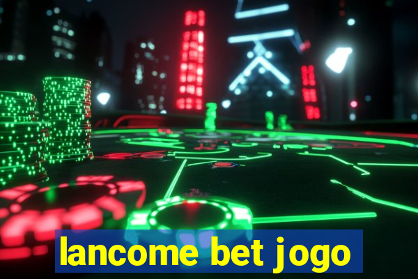 lancome bet jogo