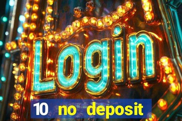 10 no deposit casino bonuses