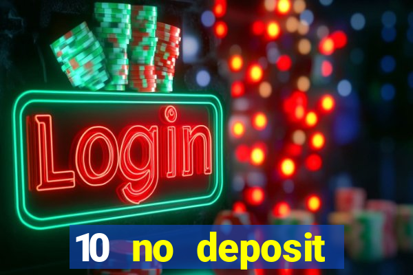 10 no deposit casino bonuses