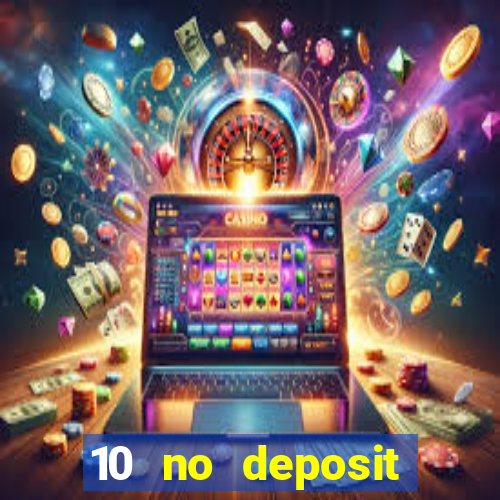 10 no deposit casino bonuses