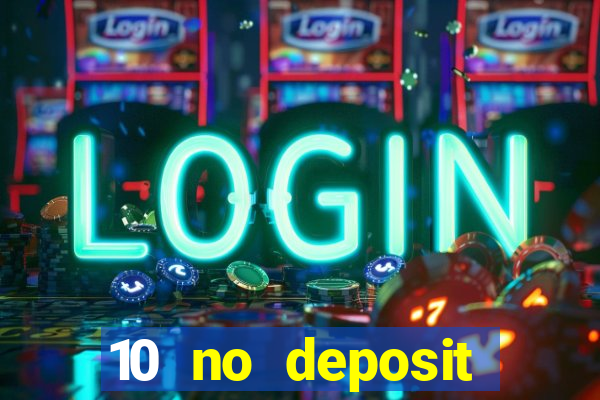 10 no deposit casino bonuses