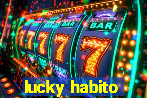 lucky habito