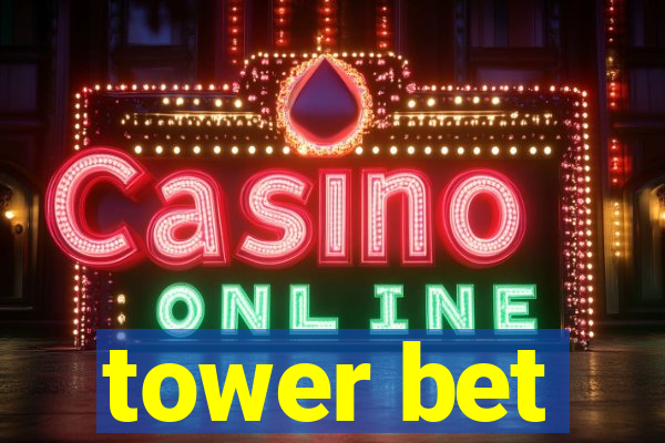 tower bet