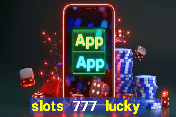 slots 777 lucky spin casino