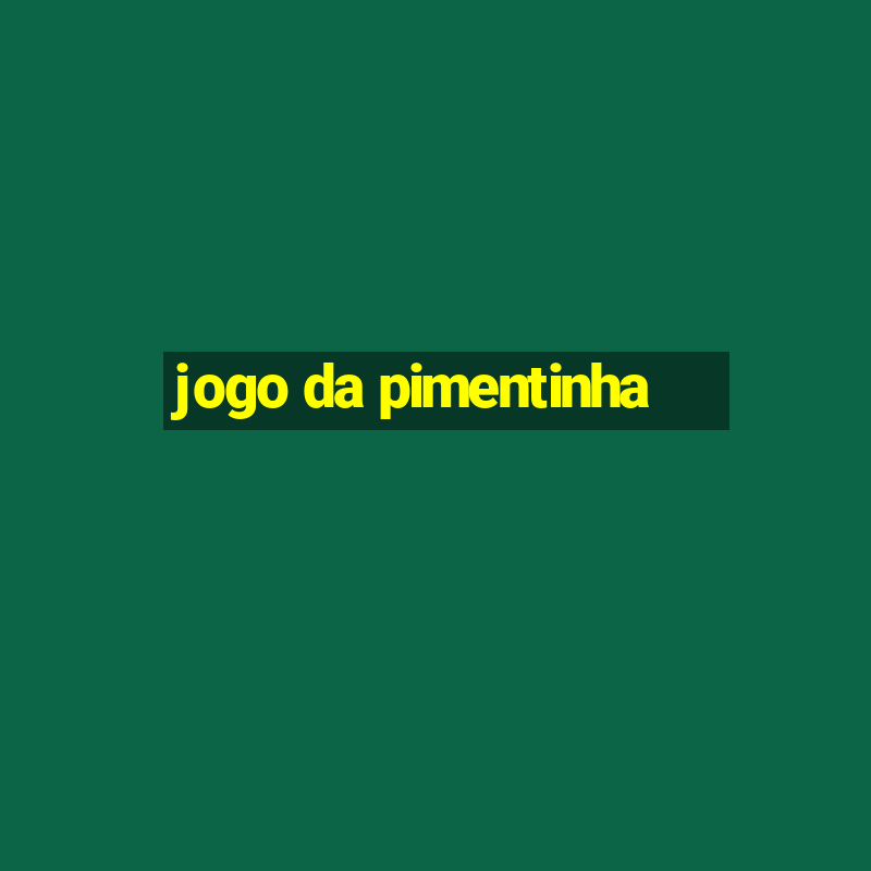 jogo da pimentinha