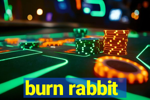 burn rabbit