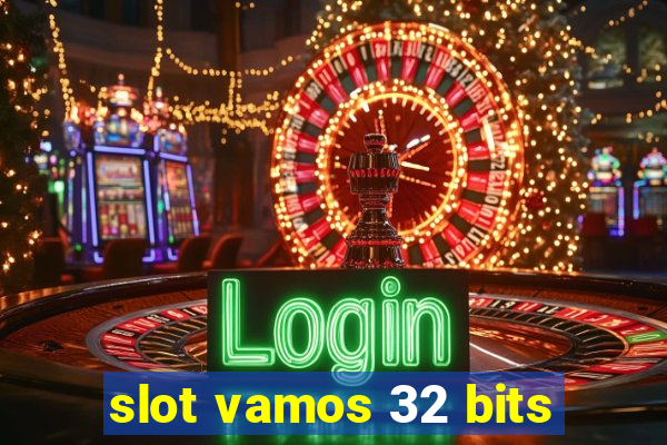 slot vamos 32 bits