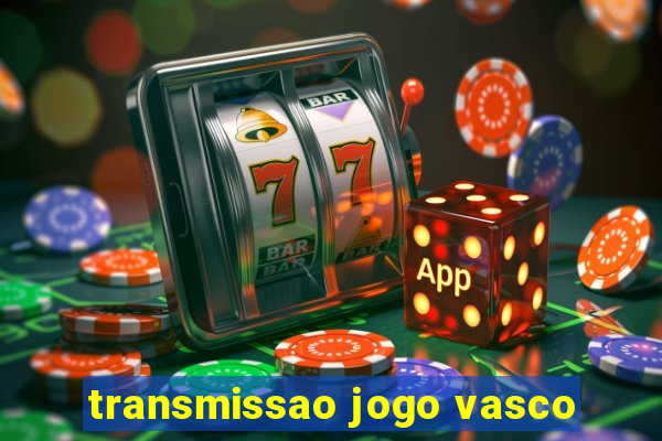 transmissao jogo vasco