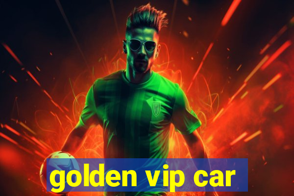 golden vip car