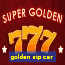 golden vip car